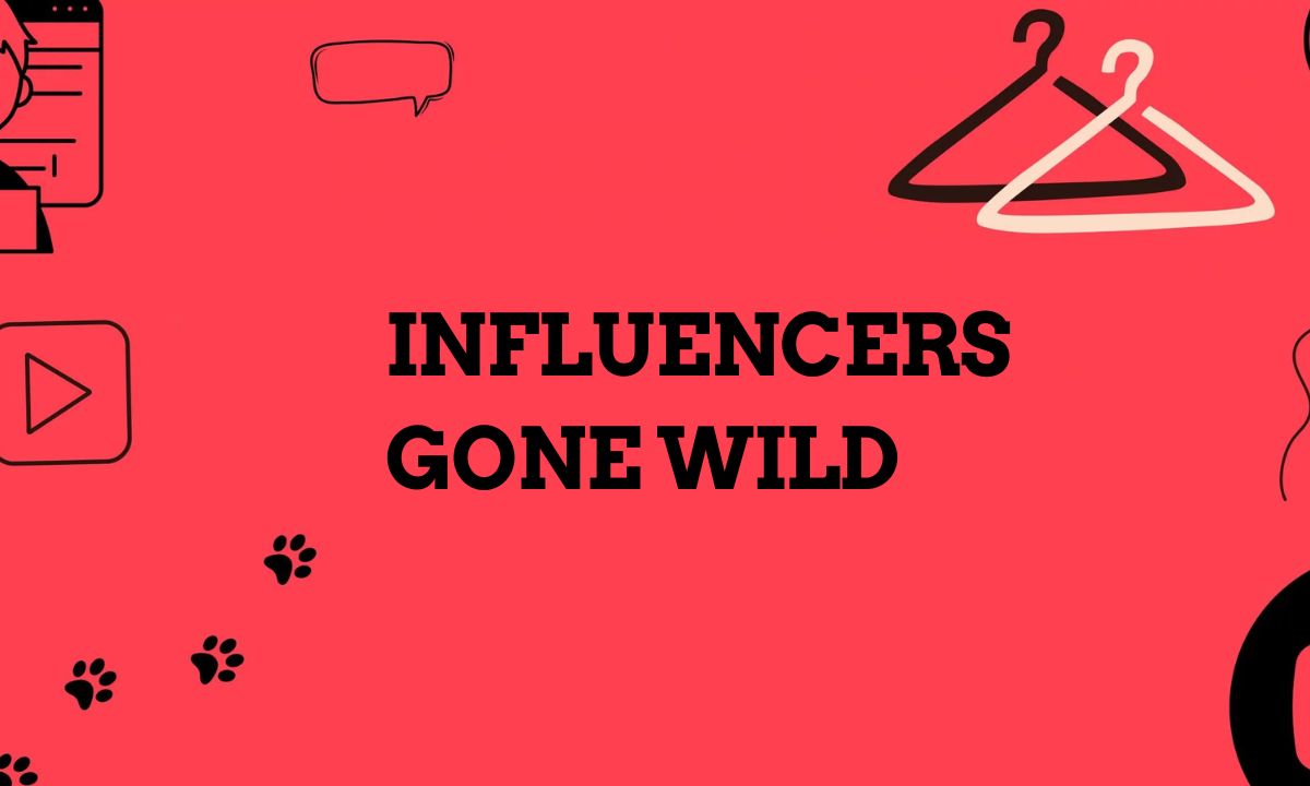 Influencers Gone Wild The Rise, Fall, and Reckoning
