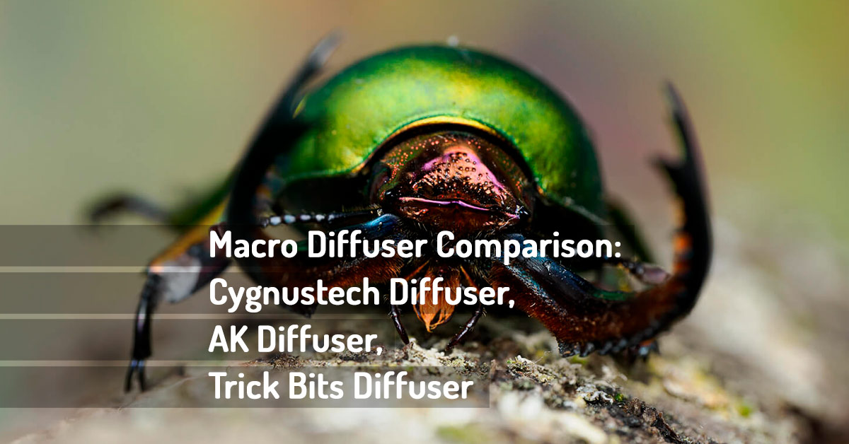 Macro Diffuser Comparison Cygnustech Diffuser, AK Diffuser, Trick Bits