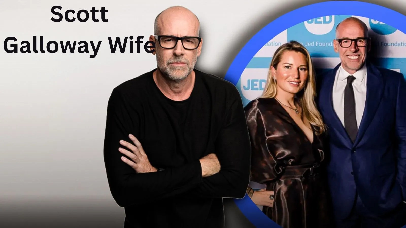 Scott Galloway Wife A Deep Dive Into Their Relationship