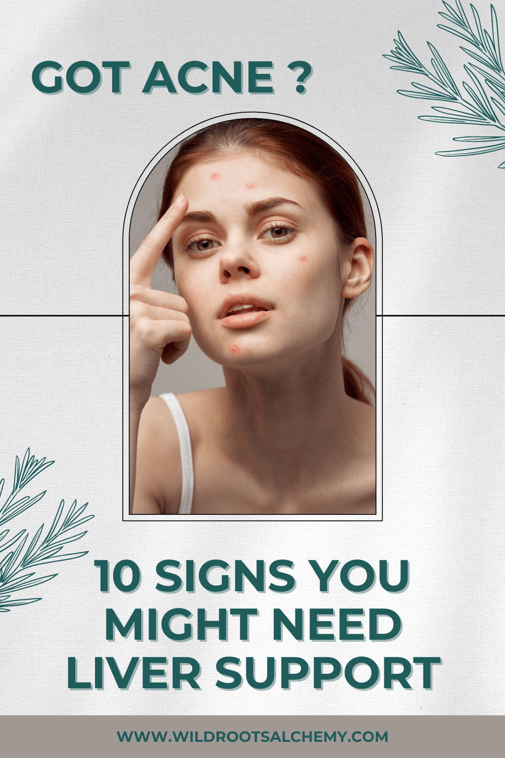 Got acne? 10 signs you might need liver support Wild Roots Alchemy
