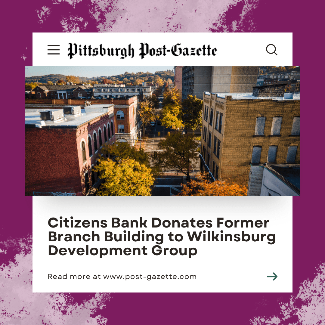 Citizens Bank Donates Bank Building to Wilkinsburg CDC Wilkinsburg