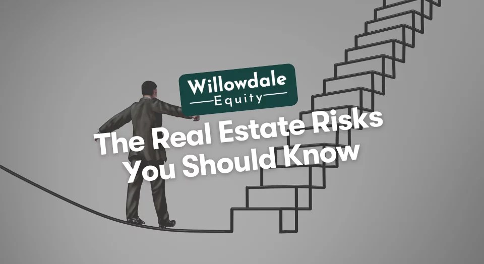 The 7 Real Estate Investment Risks You Should Know About Willowdale Equity
