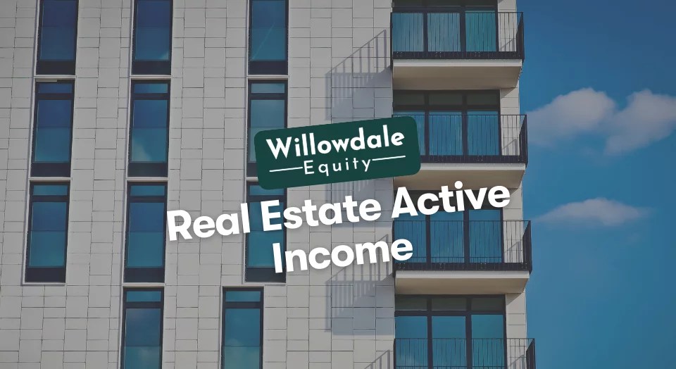 What is Active in Real Estate? Willowdale Equity