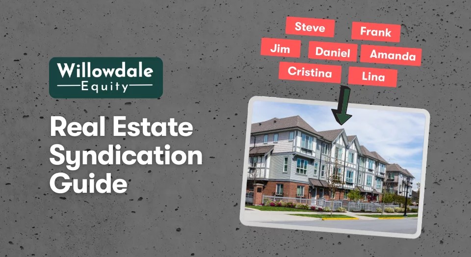 Real Estate Syndication The Passive Investors Guide Willowdale Equity