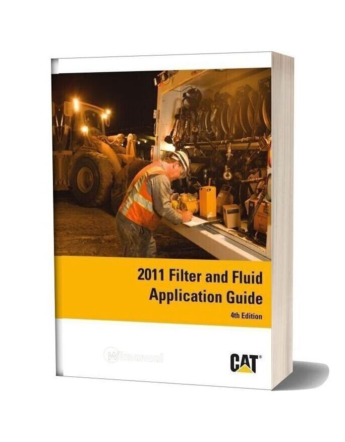 Caterpillar 2011 Filter And Fluid Application Guide 4th Edition