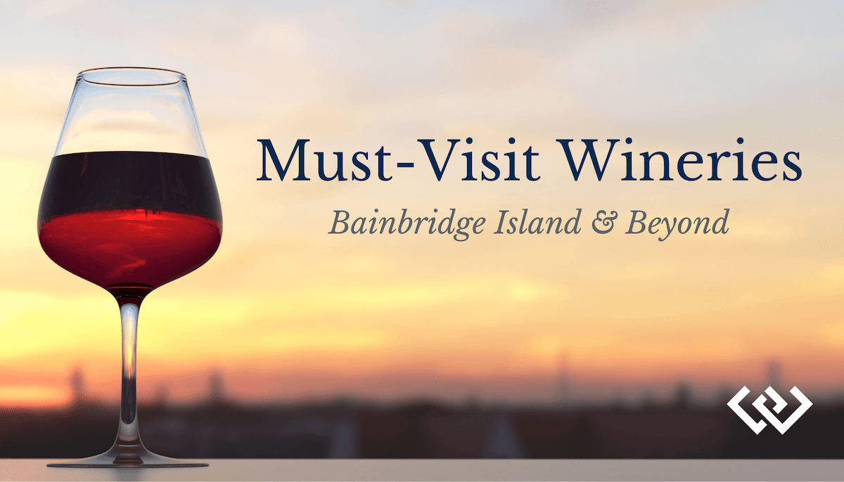 MustVisit Wineries in the PNW Windermere Bainbridge Island