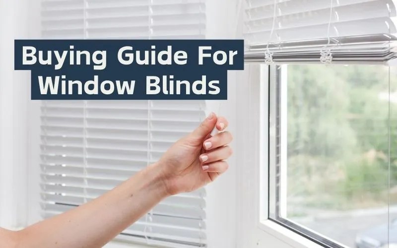 Ultimate Buying Guide for Window Blinds Types of Blinds