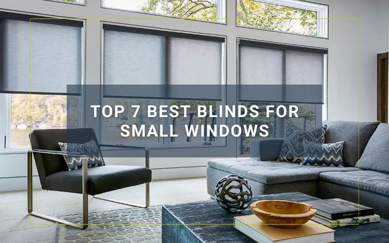 Top 7 Best Blinds for Small Windows Guide by our experts