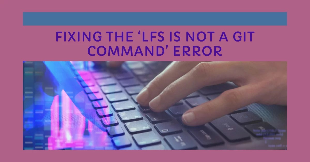 Resolving ‘lfs is not a git command’ Errors in Git Window Cage