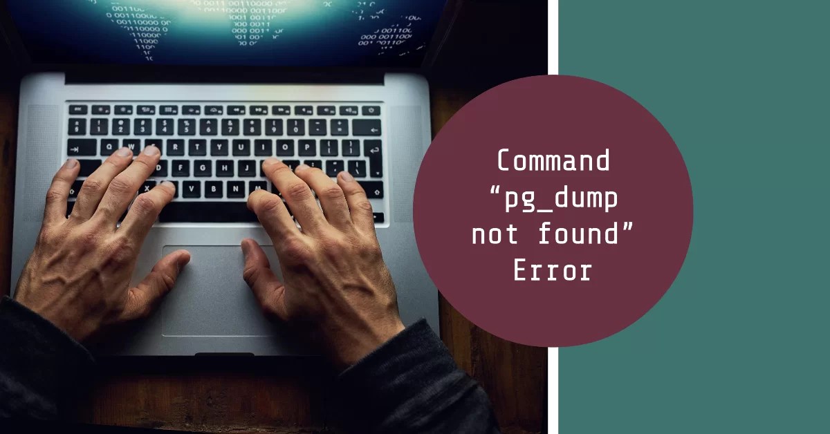 How to Fix the Command “pg_dump not found” Error in PostgreSQL