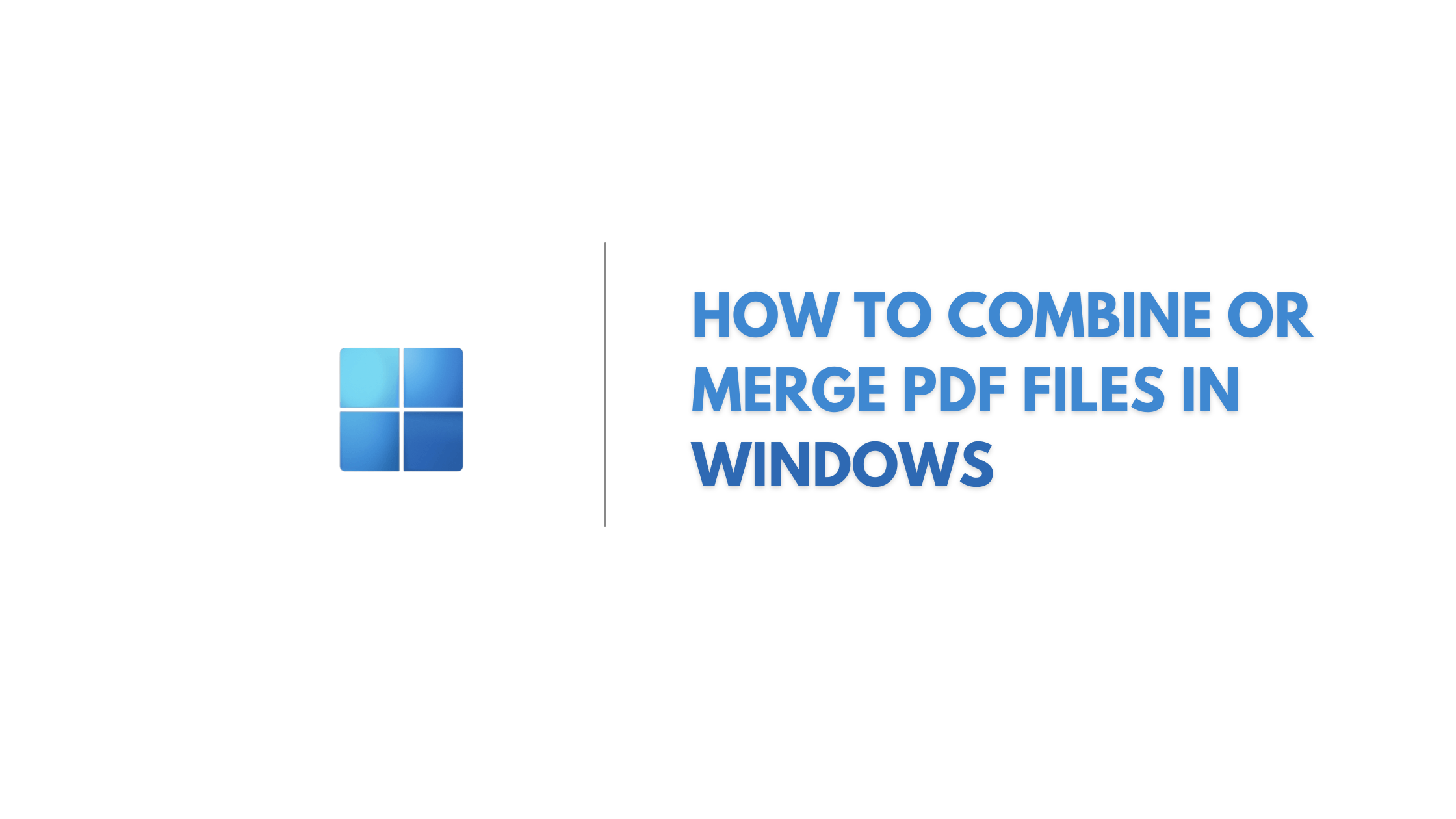 How to combine or merge pdf files in windows (Latest tools)