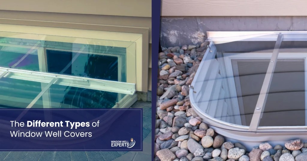 The Different Types Of Window Well Covers ⬙ Window Well Experts
