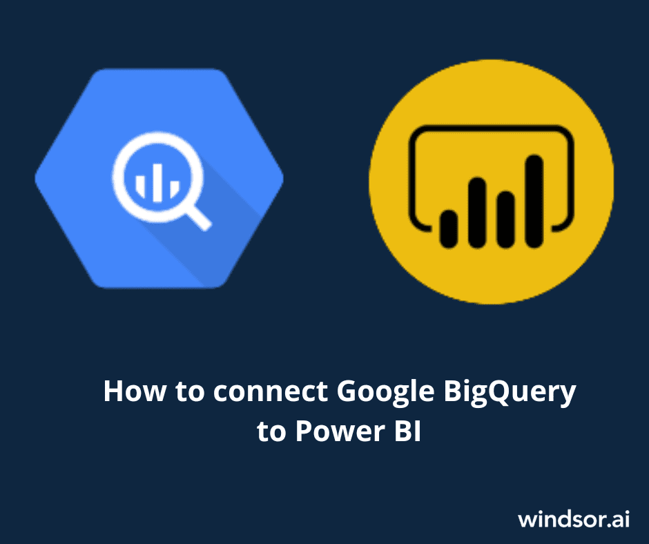 Power Bi BigQuery Connection in 2023 Detailed Guide