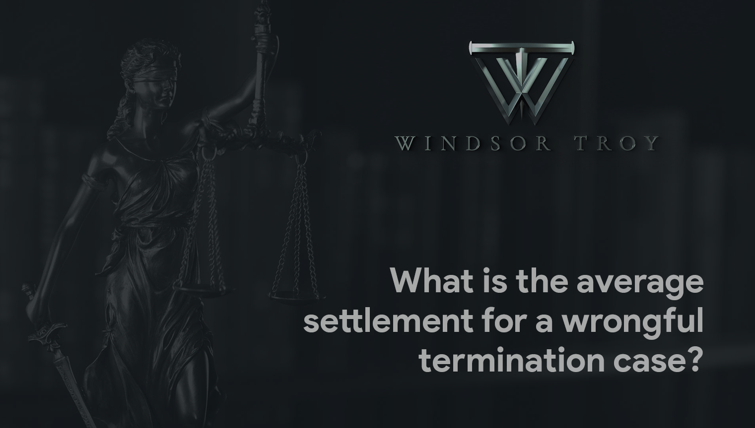 WHAT IS THE AVERAGE SETTLEMENT FOR A WRONGFUL TERMINATION CASE