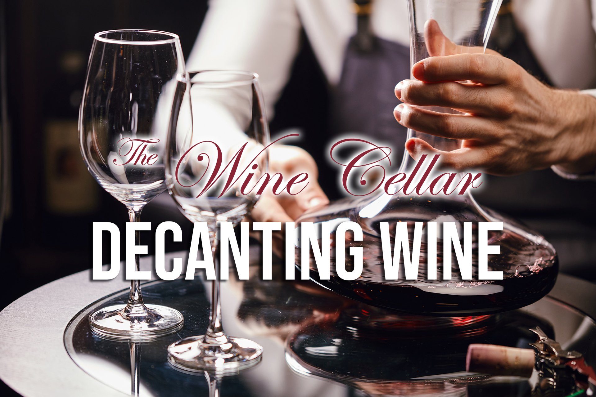 Decanting Wine Advice The Wine Cellar in Kitchener, Ontario