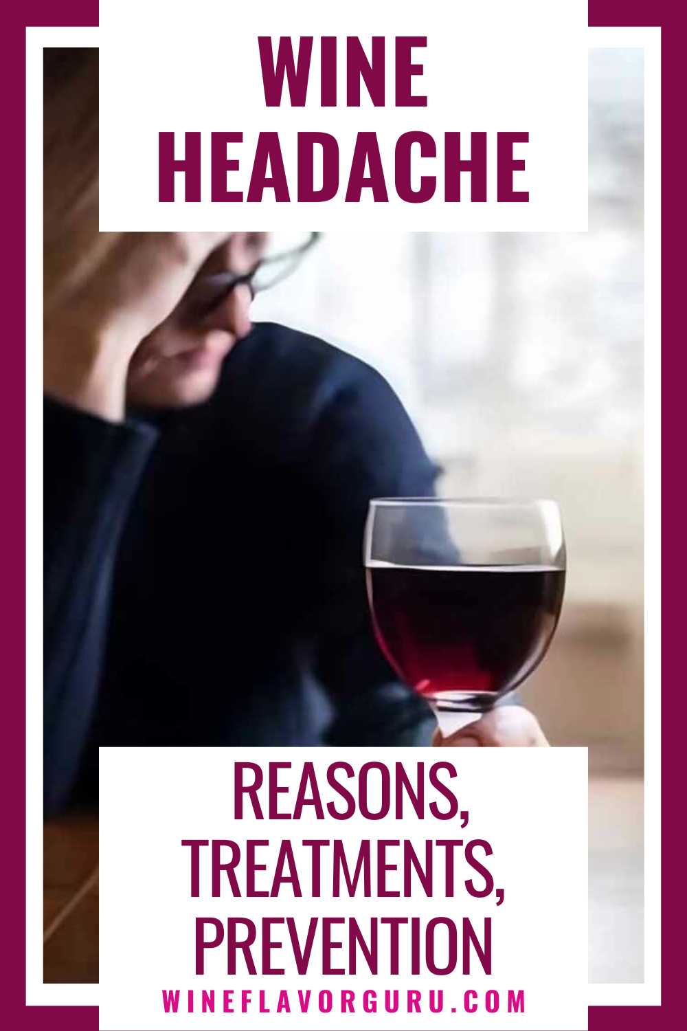 Wine Headaches Reasons, Treatments & Prevention