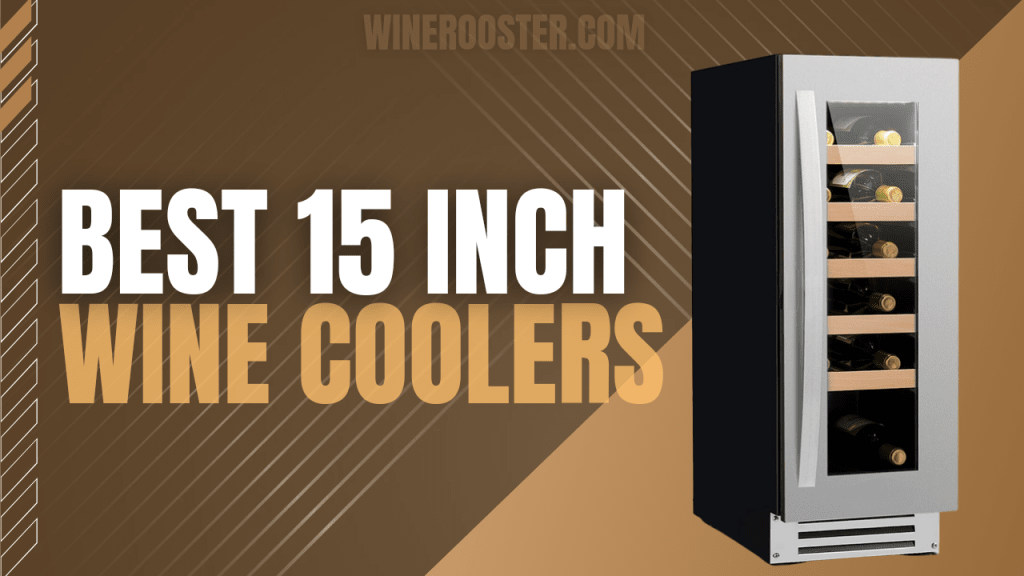 The 6 Best 15 Inch Wine Coolers Insider Reviews Unveiled