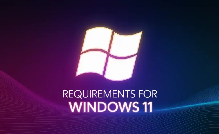 Requirements For Windows 11: What You Need To Know