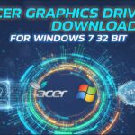 Acer Graphics Driver Download for Windows 7 32 Bit