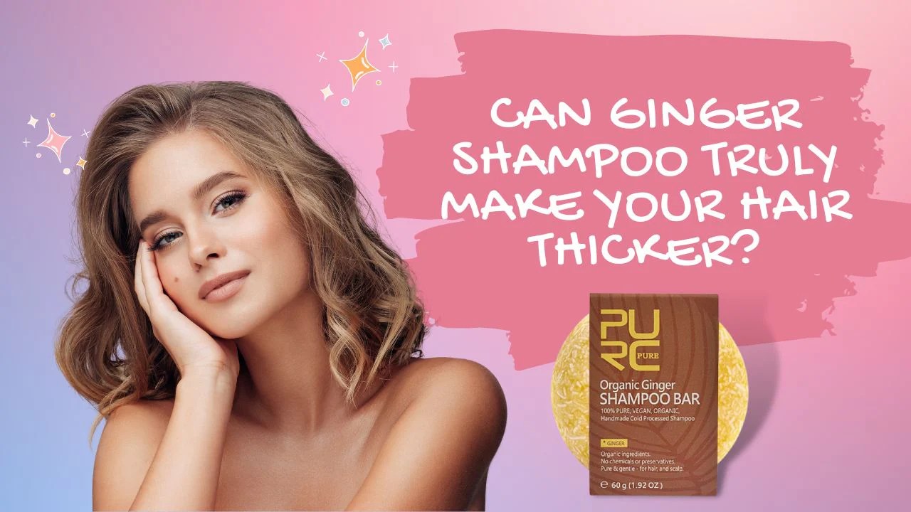 Can Ginger Shampoo Truly Make Your Hair Thicker? winksbeaute