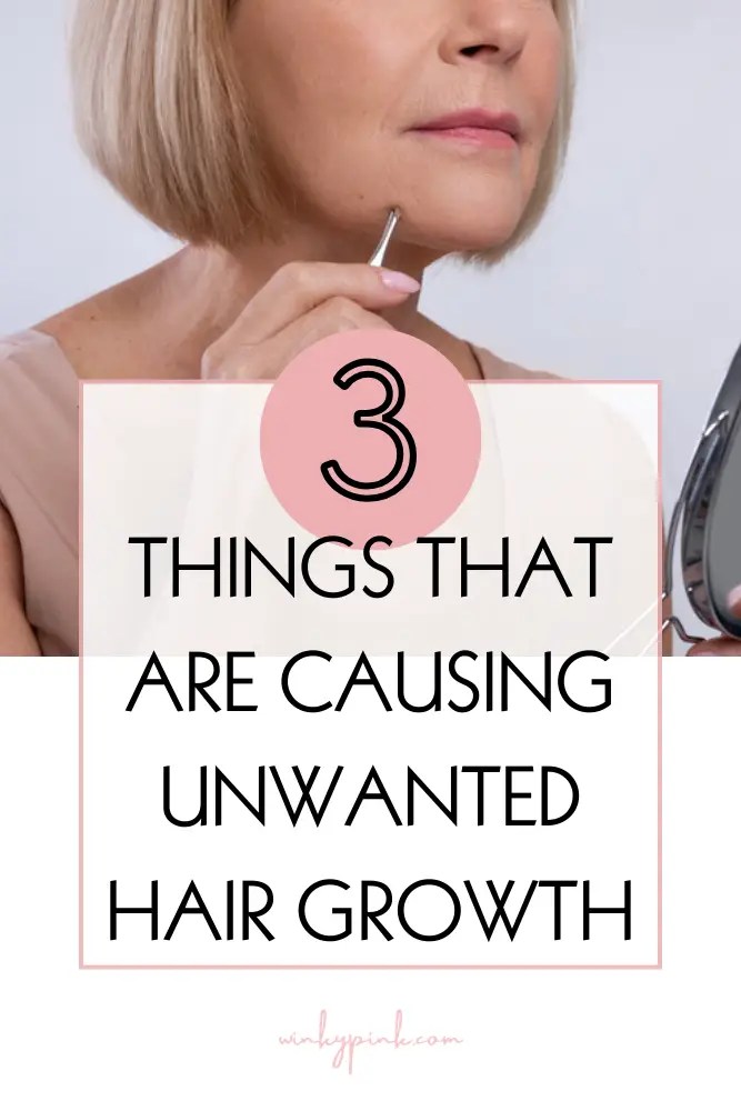 3 Things That Are Causing Unwanted Hair Growth Winky Pink