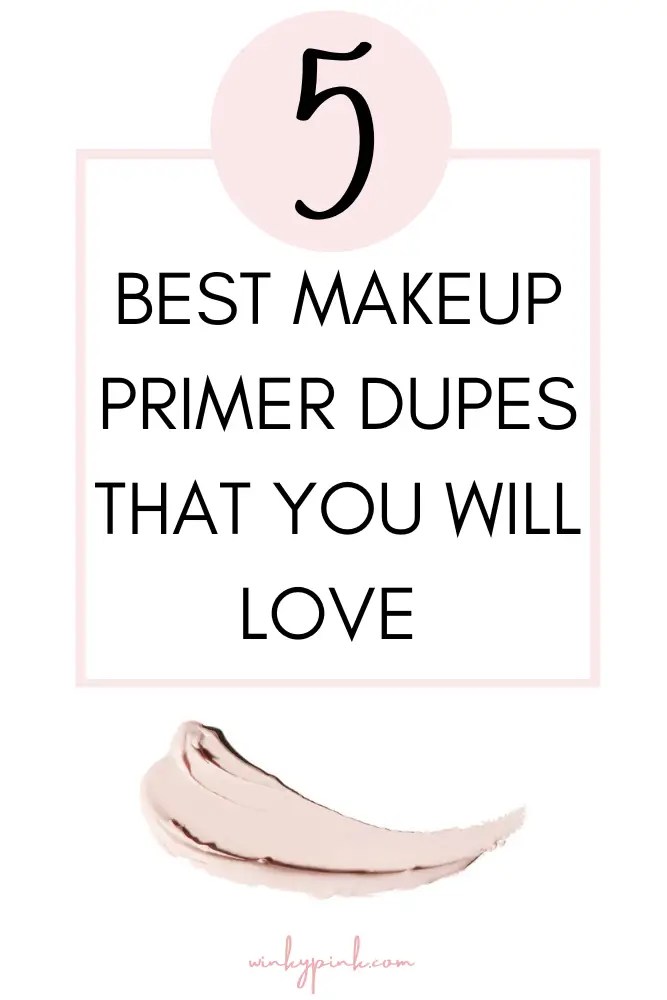 The 5 Best Affordable Makeup Primer Dupes That You Will Love Winky Pink