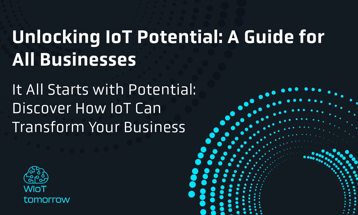 Unlocking IoT Potential A Guide for All Businesses