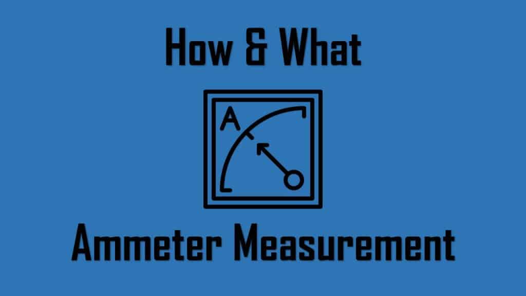 How and What Does an Ammeter Measure Wira Electrical