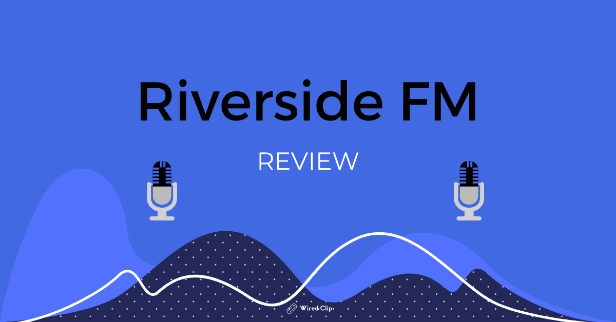 Riverside FM Review Podcast and Video Recording in 2024