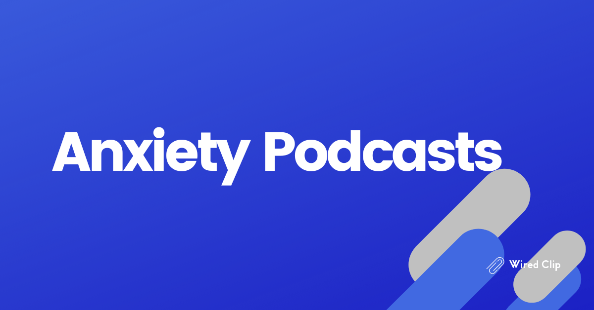Best Podcasts For Anxiety
