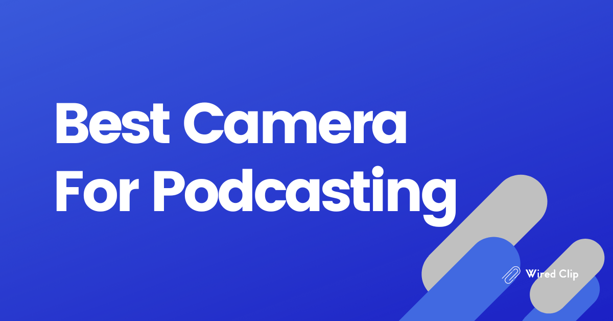 5 Best Camera For Podcasting