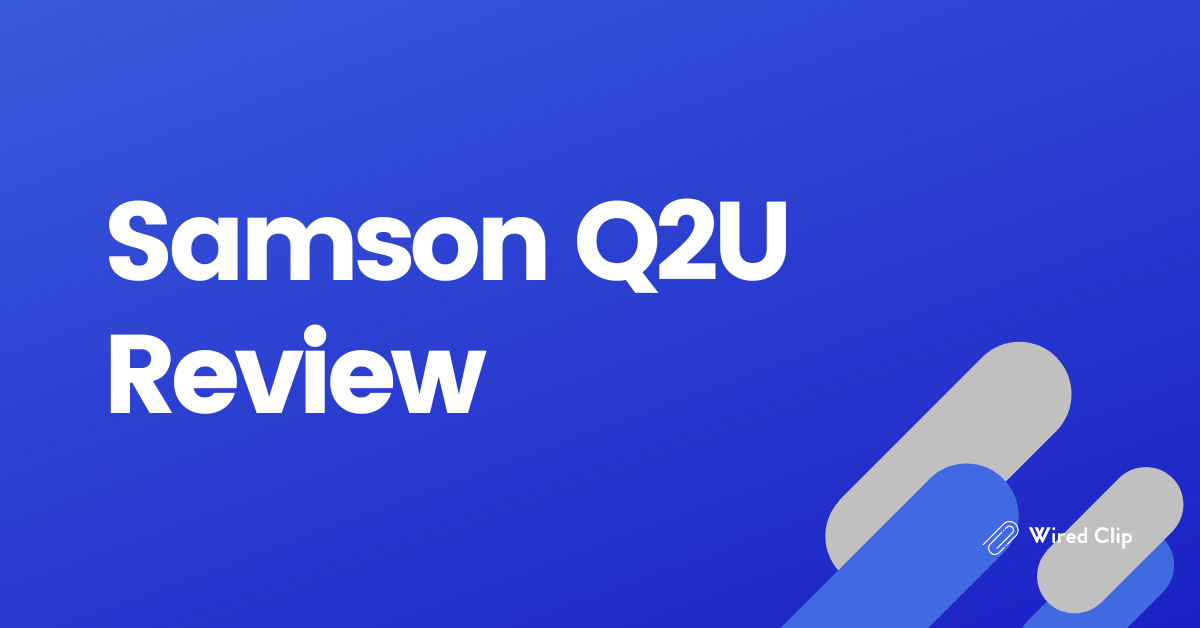 Samson Q2U Review: Still a Top Choice for Podcasters in 2024?