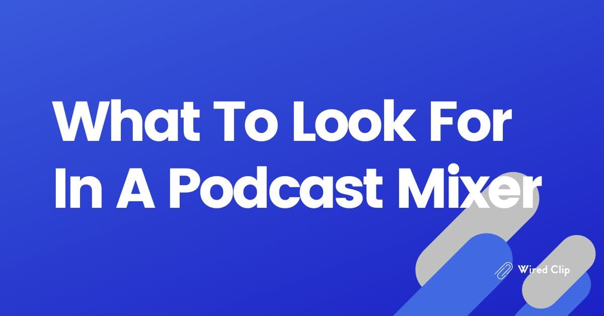 What To Look For In A Podcast Mixer