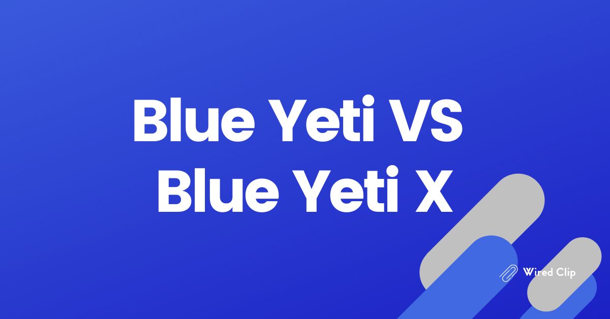 Blue Yeti vs Blue Yeti X A Microphone Comparison