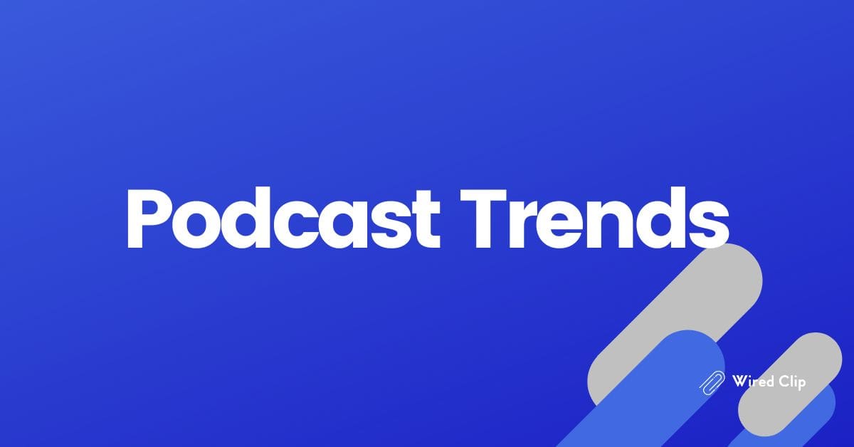 Podcast Trends 2024 Key Developments and Predictions