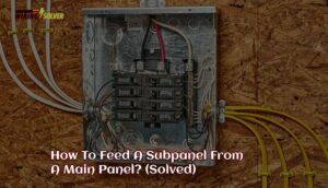 How To Feed A Subpanel From A Main Panel? (Solved) - Wiring Solver