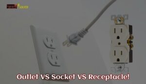 Outlet VS Socket VS Receptacle [Key Differences] - Wiring Solver