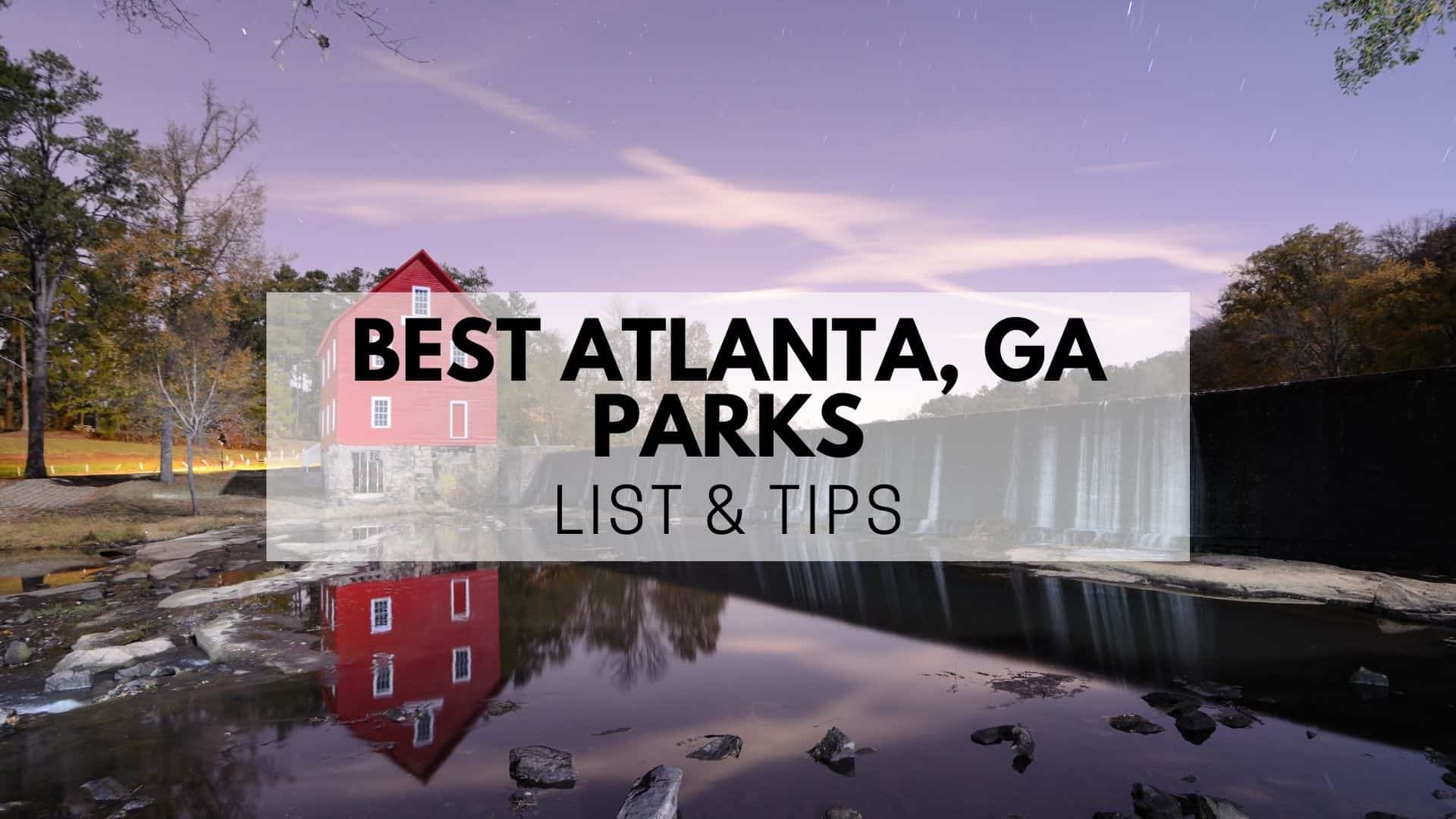 Atlanta GA Best Parks [2024] 👪 Tips, List, Guide & Map for Atlanta