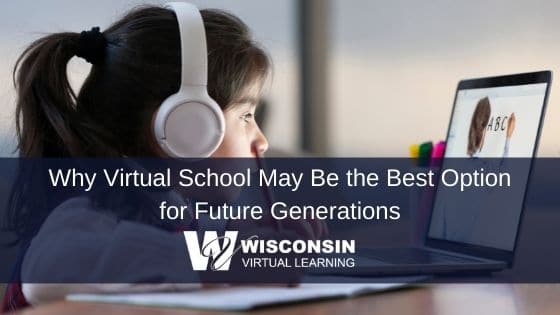 Why Virtual School May Be the Best Option for Future Generations