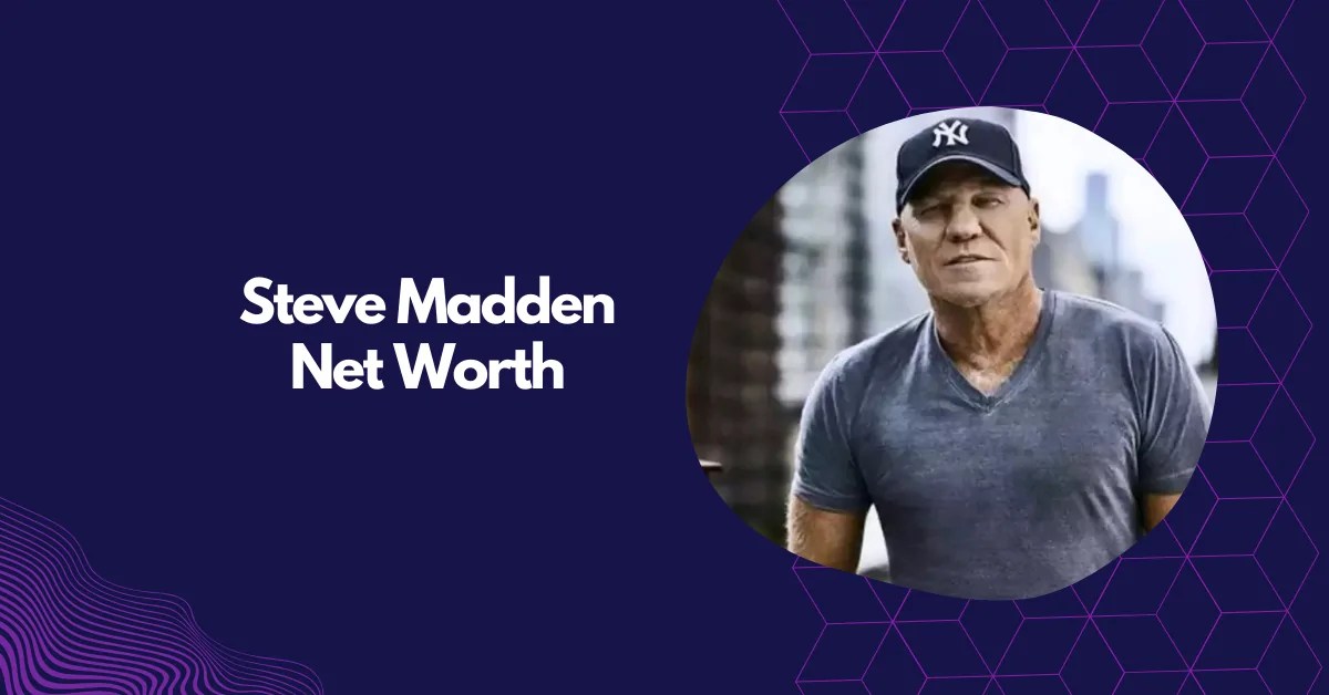 Steve Madden Net Worth A Deep Dive into the Fashion Mogul's Wealth and