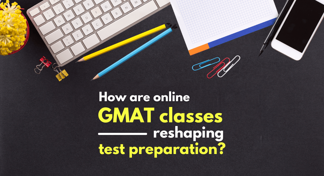 How are online GMAT classes reshaping test preparation? Ace your GMAT