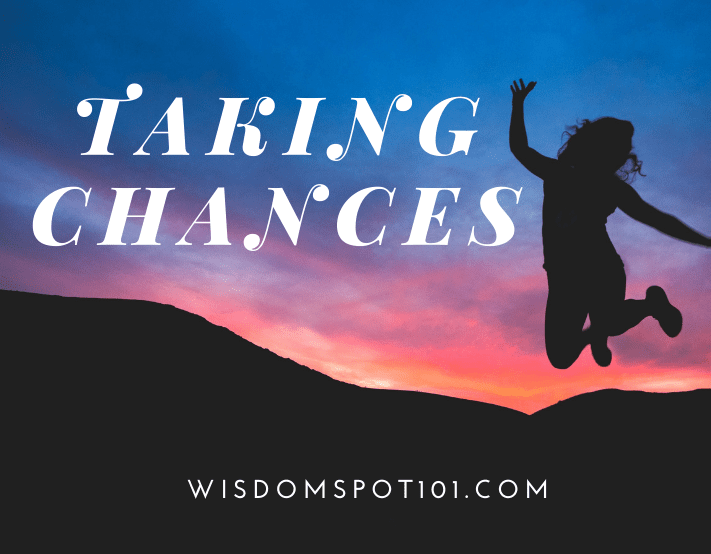 Taking Chances Wisdom Spot 101