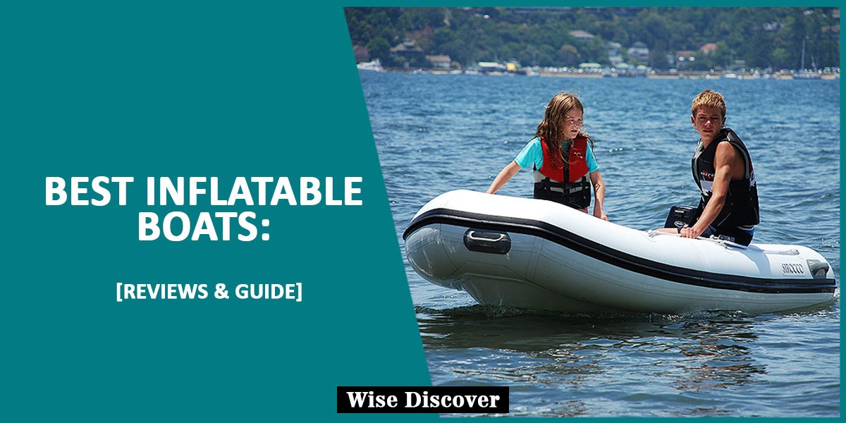 Best Inflatable Boats Top 7 Best Picks Reviewed and tested