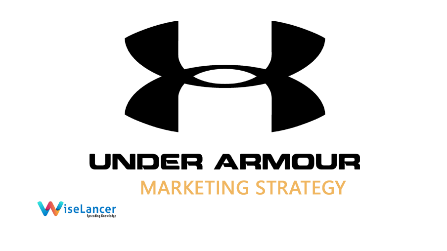 Marketing Strategy and Marketing Mix (4Ps) of Under Armour WiseLancer