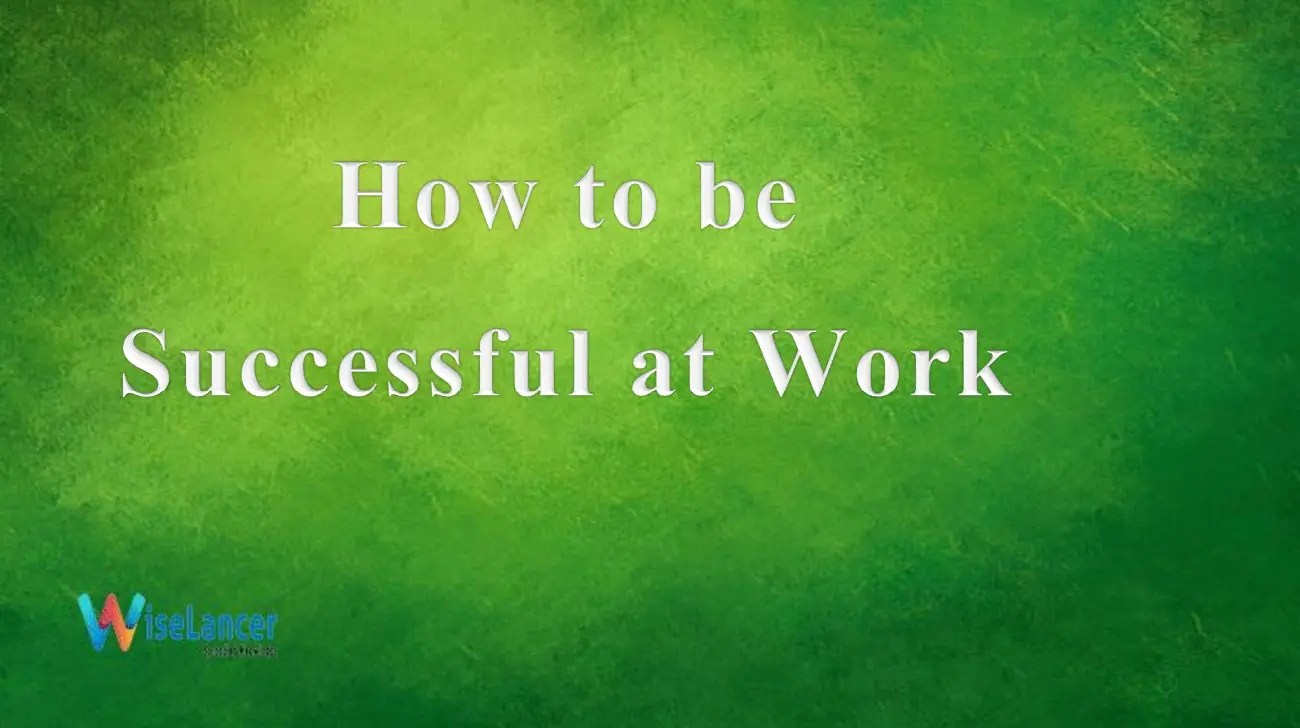 How to be Successful at Work? WiseLancer