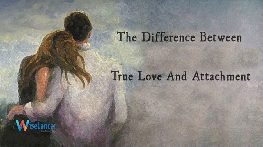 5 Differences Between True Love and Attachment WiseLancer