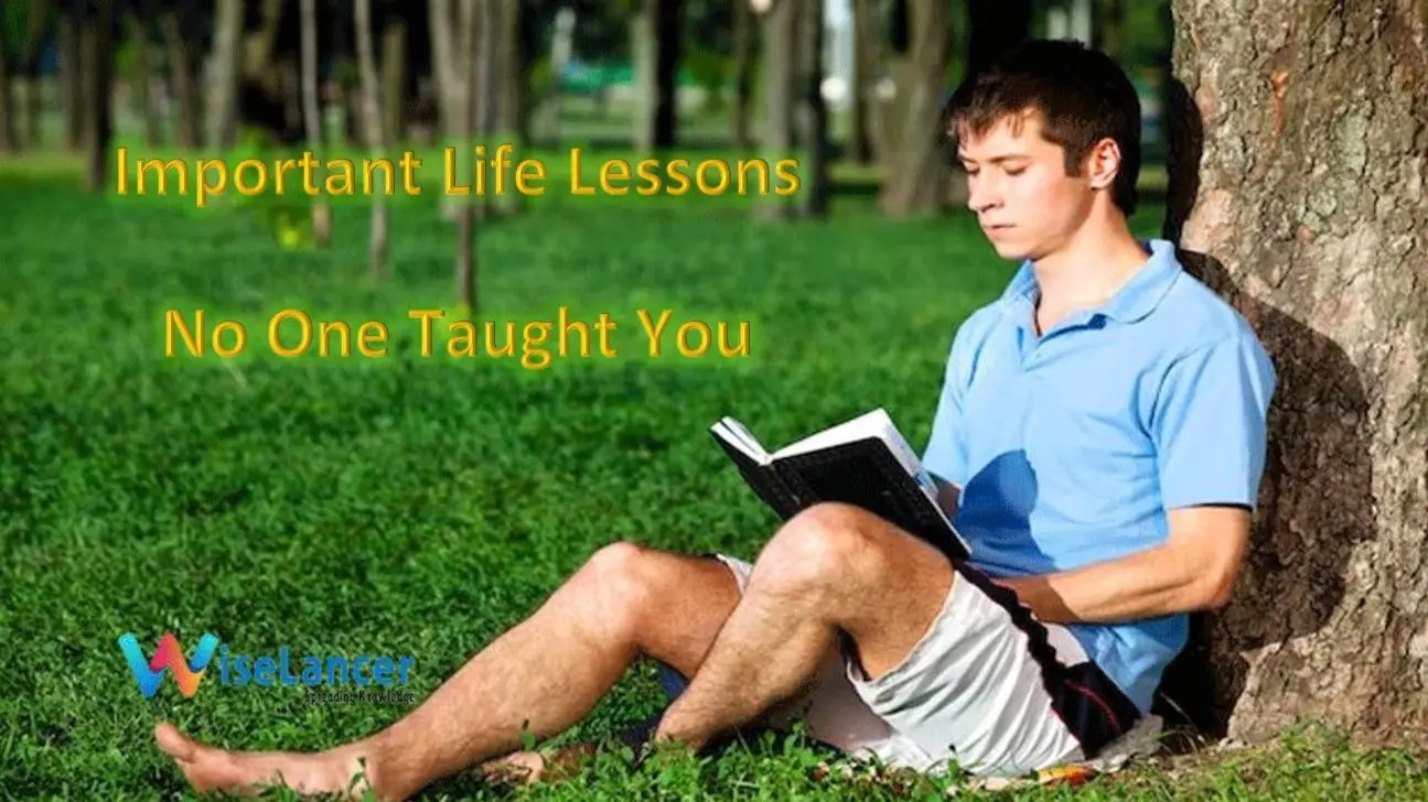 10 Important Life Lessons No One Taught You WiseLancer
