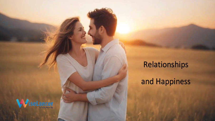 Relationships and Happiness How to Combine the Two? WiseLancer