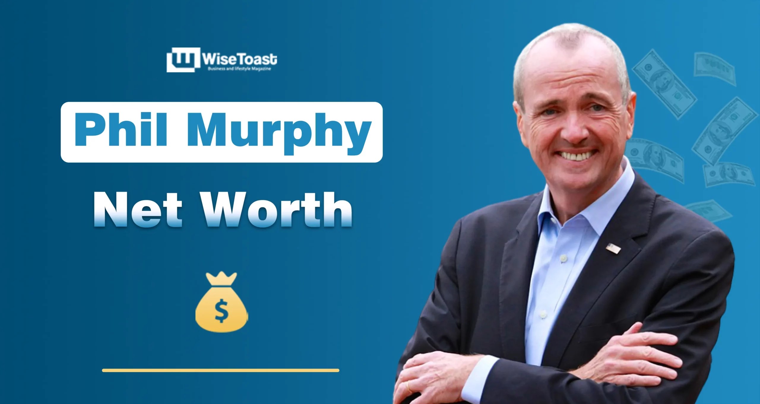 Phil Murphy Net Worth 2025 How the Governor Built 80M