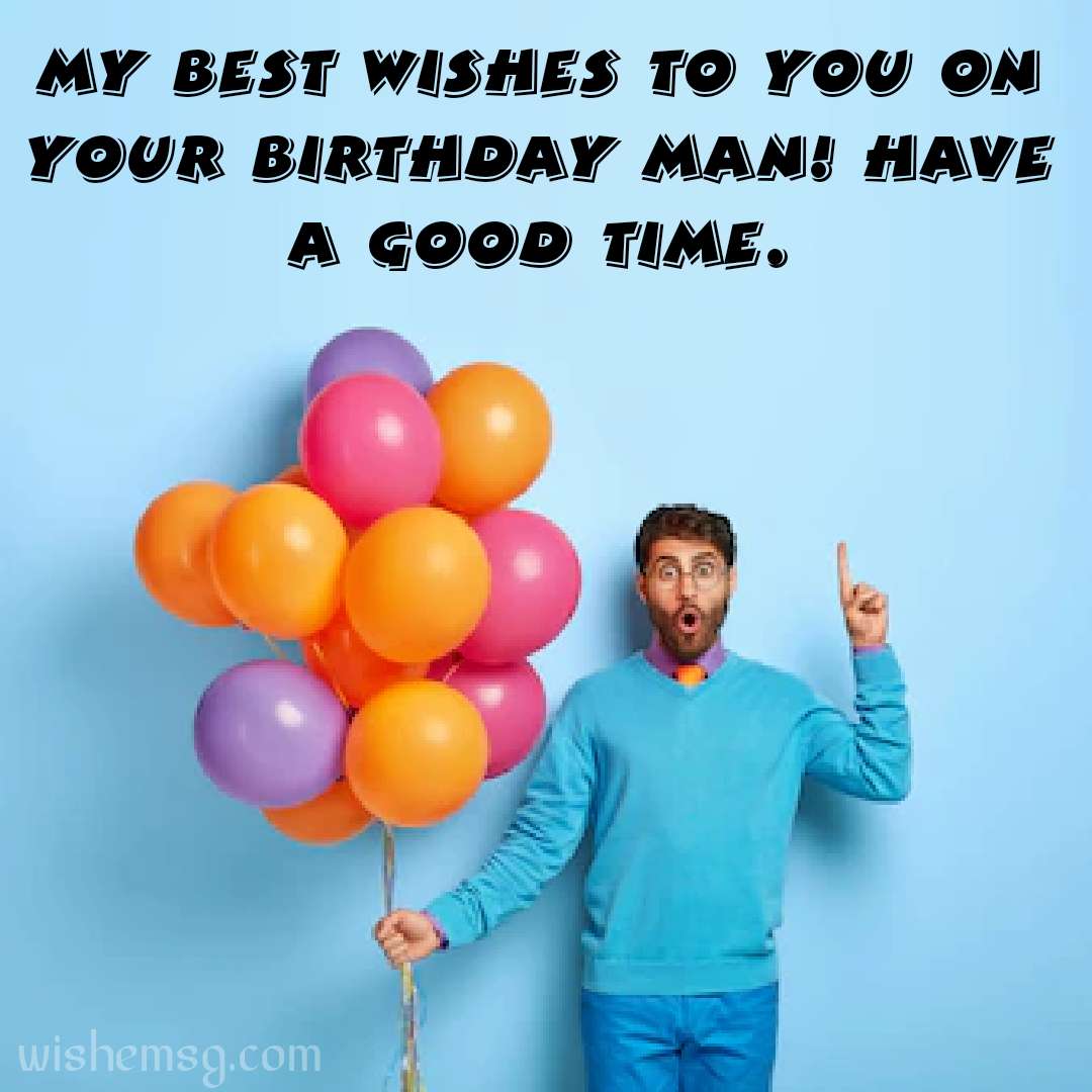 200+ Happy Birthday Man Wishes and Quotes